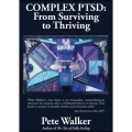 Complex PTSD: From Surviving to Thriving by Pete Walker Books. 