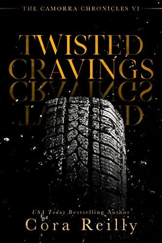Twisted Cravings (The Camorra Chronicles, #6) by Cora Reilly