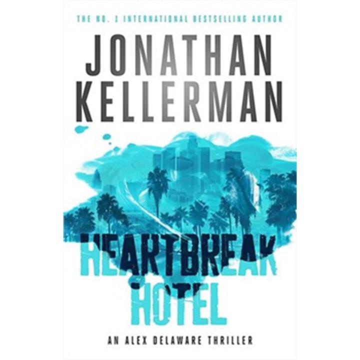 Heartbreak Hotel: an alex Delaware Thriller By jonathan kellerman