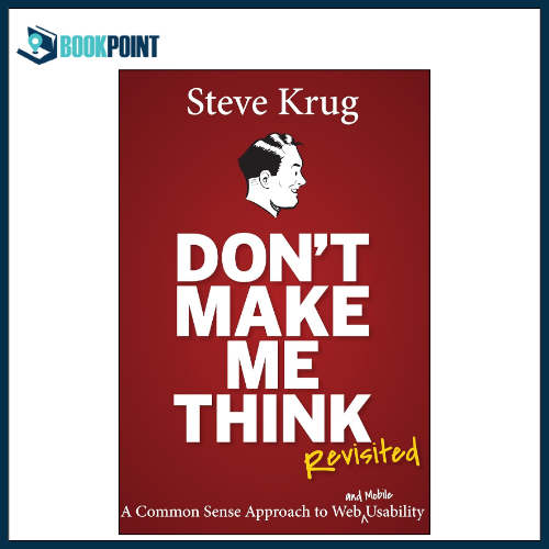 Don't Make Me Think, Revisited: A Common Sense Approach to Web Usability by Steve Krug Book