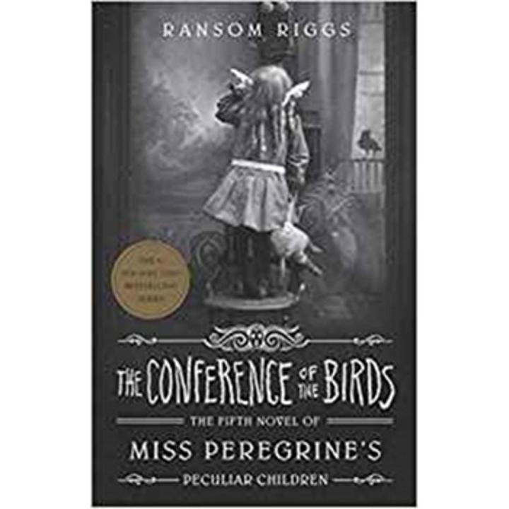 The Conference Of the Birds: Miss Peregrine''s Peculiar Children (Book 5) By ransom riggs