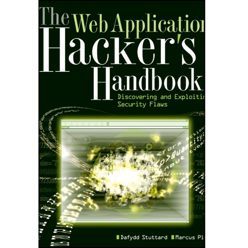 The web application hacker's handbook: discovering and exploiting security flaws Dafydd Stuttard, Marcus Pinto