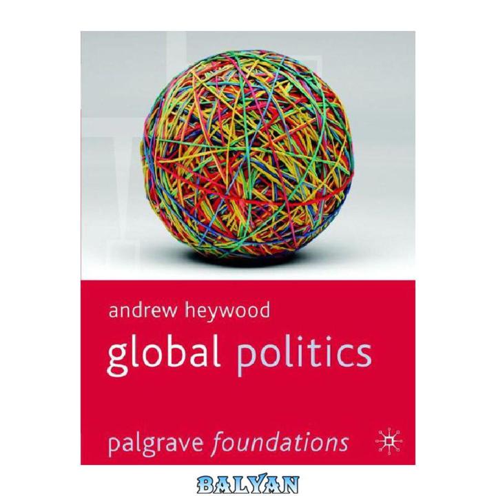 Global Politics (Palgrave Foundations Series) (Andrew Heywood) PDF Printed