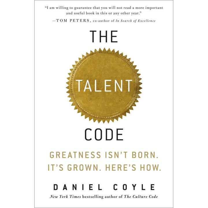 The Talent Code: Greatness Isn't Born. It's Grown. Here's How. Book by Daniel Coyle
