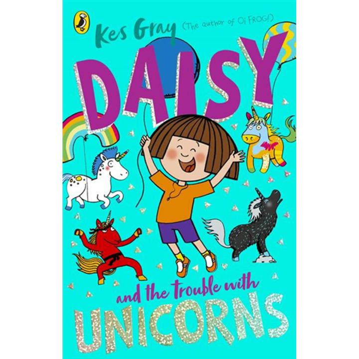 Daisy and the Trouble With Unicorns: a Daisy Story By kes gray