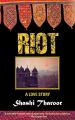 Riot: A Love Story Novel by Shashi Tharoor Overview. 
