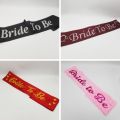 BRIDE TO BE SASH - BRIDAL WEAR SASH FOR PARTY WEAR. 
