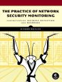 The Practice of Network Security Monitoring by Richard Bejtlich (Author). 