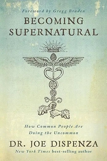 Becoming%20Supernatural:%20How%20Common%20People%20Are%20Doing%20the%20Uncommon%20by%20Dr.%20Joe%20Dispenza%20-%20Image%203