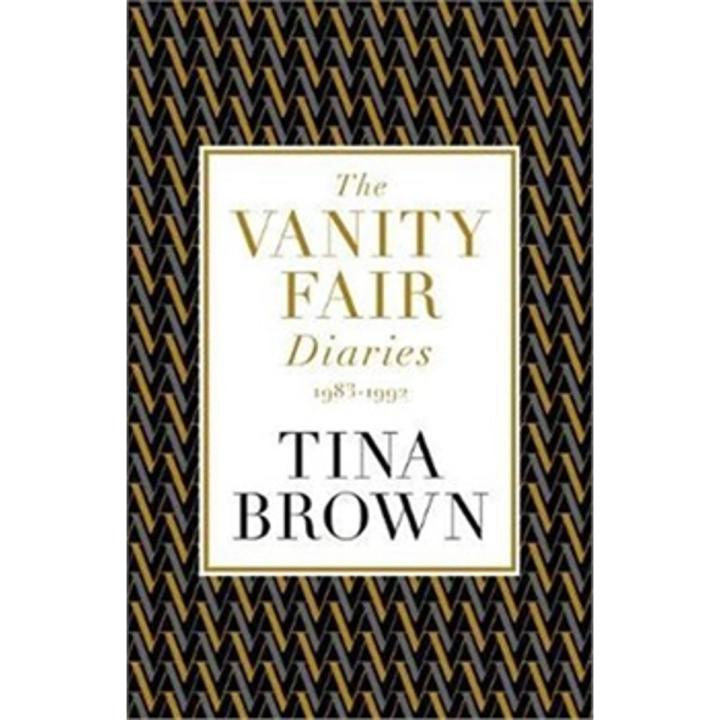 The Vanity Fair Diaries 1983-1992 By tina brown