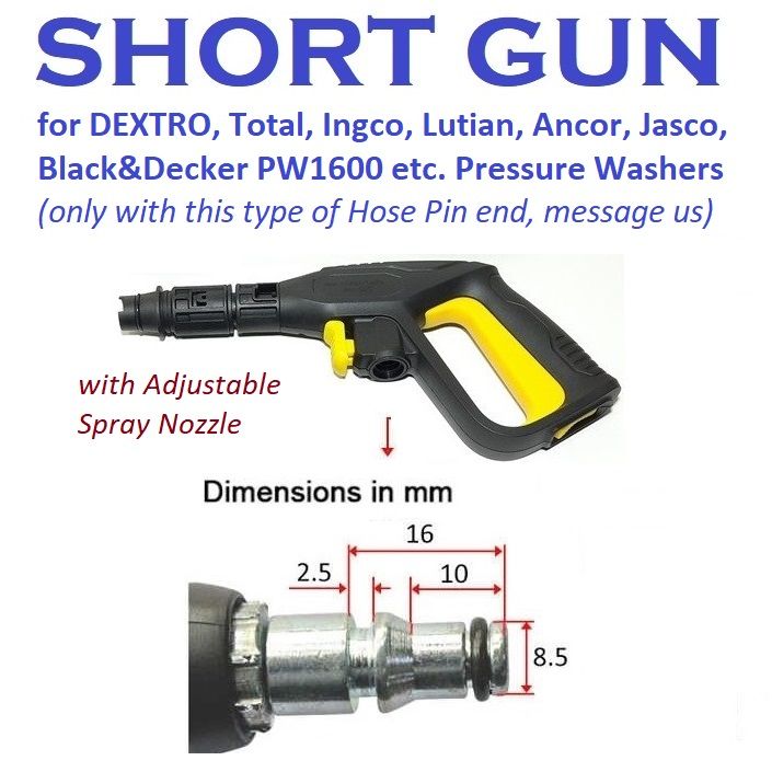 Short Gun for DEXTRO Samco Total Ingco Pressure Washers with Adjustable Spray Lance - for Emtop Lutian Ancor Jasco - some Black&Decker Daewoo CVS Wika HCC - Hyundai Briefcase type Car Washers - msg for compatibility