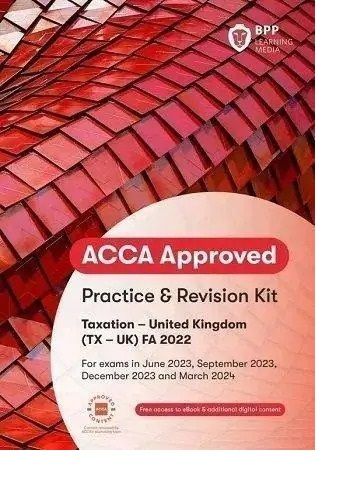 BPP ACCA F6 Taxation (TX-UK) FA2022 Practice and Revision Kit 2023-2024