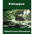 Kidnapped By Robert Stevenson English, Adventure, Scotland, Kidnapping, Identity, Loyalty, Survival, Jacobite, Betrayal, Coming-of-age, Heroism. 
