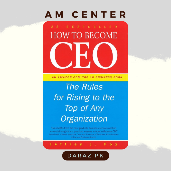 How to Become CEO: The Rules for Rising to the Top of Any Organization by Jeffrey J. Fox ( Fox Jeffrey )