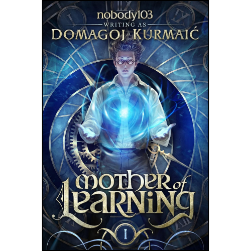 Mother of Learning: ARC 1 by nobody103 (Author), Domagoj Kurmaic (Author)