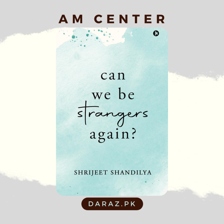 Can We Be Strangers Again? by Shrijeet Shandilya
