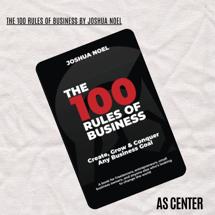 The 100 Rules of Business by Joshua Noel