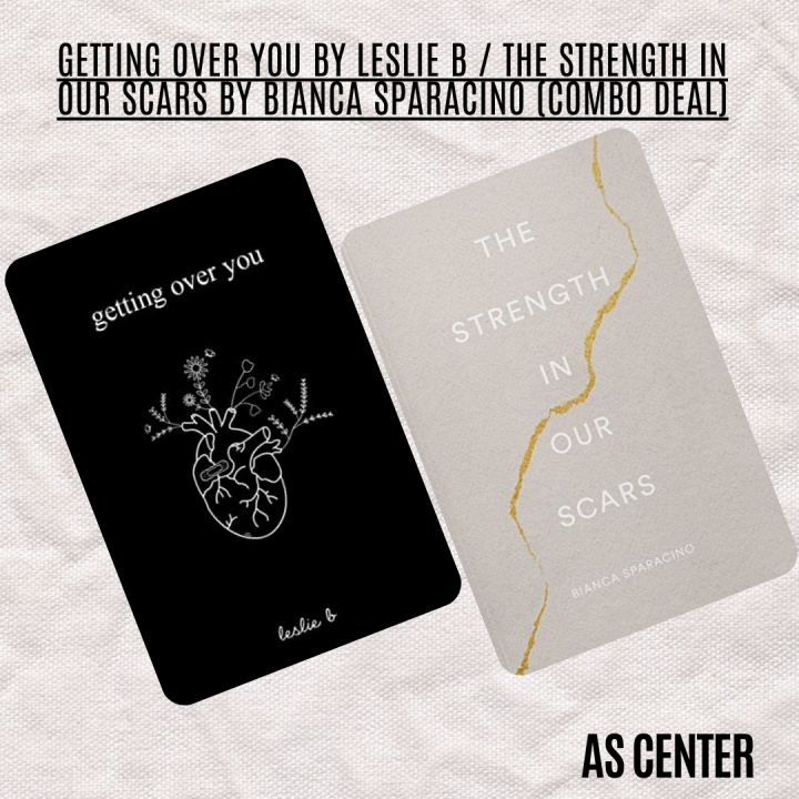 Getting Over You by Leslie B / The Strength In Our Scars by Bianca Sparacino (Combo Deal)
