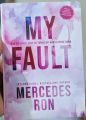 My Fault by Mercedes Ron. 