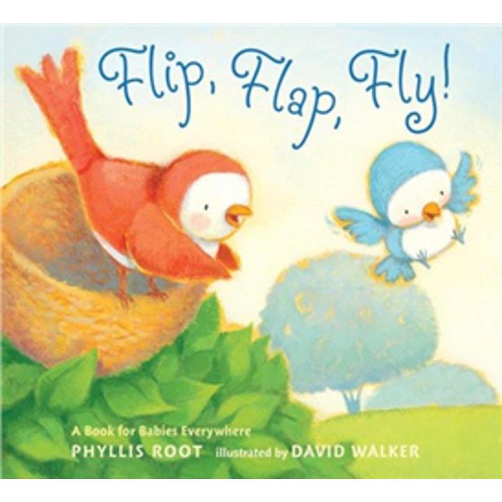 Flip, Flap, Fly: a Book For Babies Everywhere By phyllis root