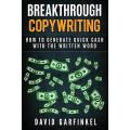 Breakthrough Copywriting: How To Generate Quick Cash With The Written Word by David Garfinkel. 