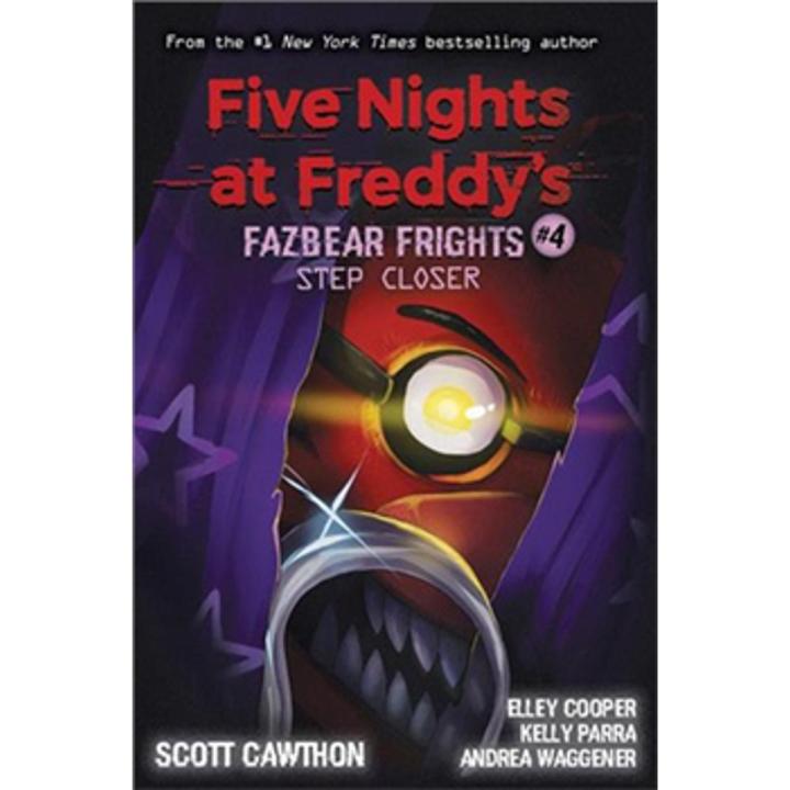 Step Closer: Five Nights at Freddy''s Fazbear Frights (Book 4) By scott cawthon