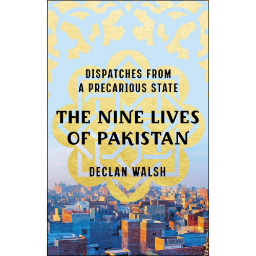 The Nine Lives of Pakistan by Declan Walsh (Author)