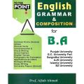 To The Point English Grammar & Composition For BA by Aftab Ahmad. 
