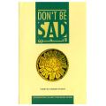 Don't Be Sad Book by Aid al-Qarni. 