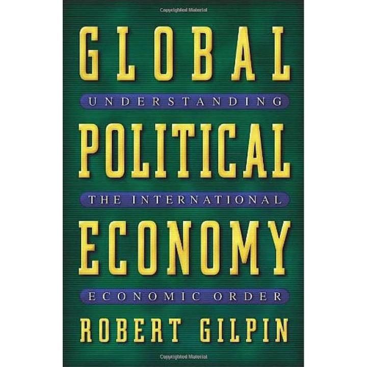 Global Political Economy: Understanding the International Economic Order by Robert Gilpin