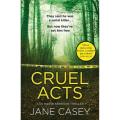Cruel acts: Maeve Kerrigan (Book 8) By jane casey. 