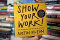 Show Your Work! Book by Austin Kleon. 