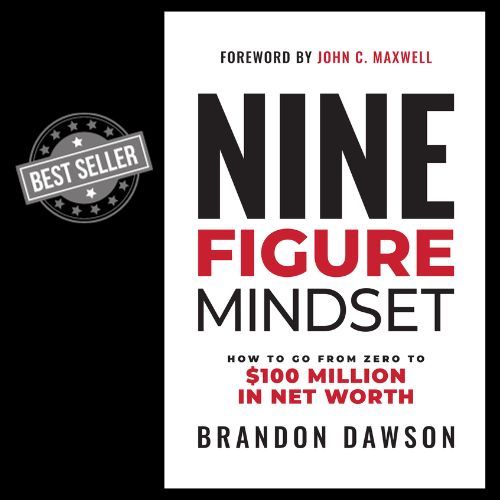 Nine-Figure Mindset: How to Go from Zero to Over $100 Million in Net Worth By Brandon Dawson  Best Book    (online )