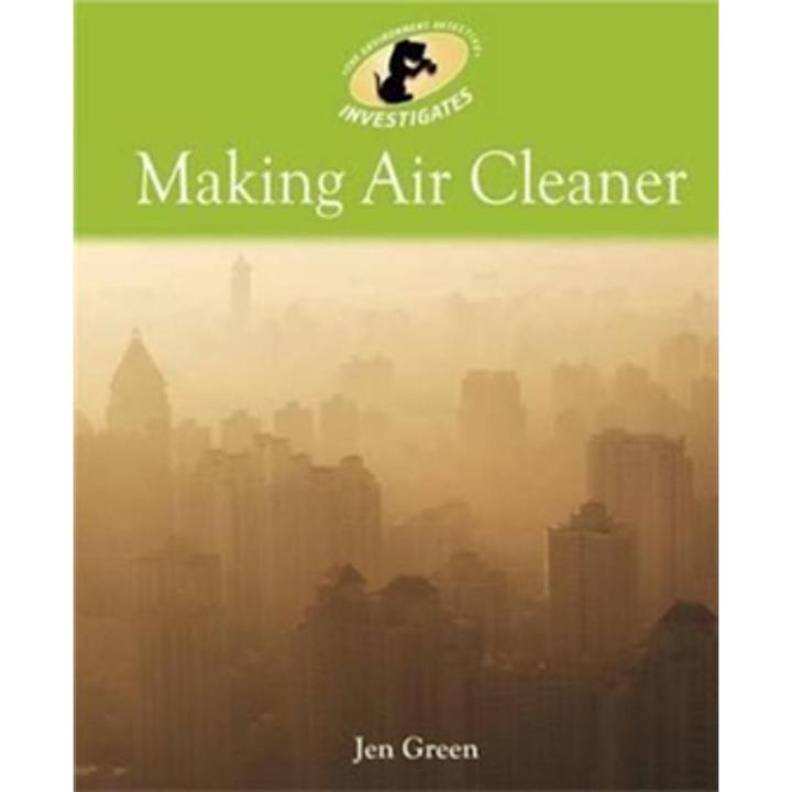 Environment Detective Investigates: Making air Cleaner By jen green