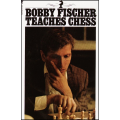 Bobby Fischer Teaches Chess by Bobby Fischer, Stuart Margulies, Don Mosenfelder. 