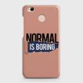 Xiaomi Redmi 4 (4X) Cover - SkinLee HQ Hard Case - Normal Is Boring - SKINLEE-588-1-482-332. 