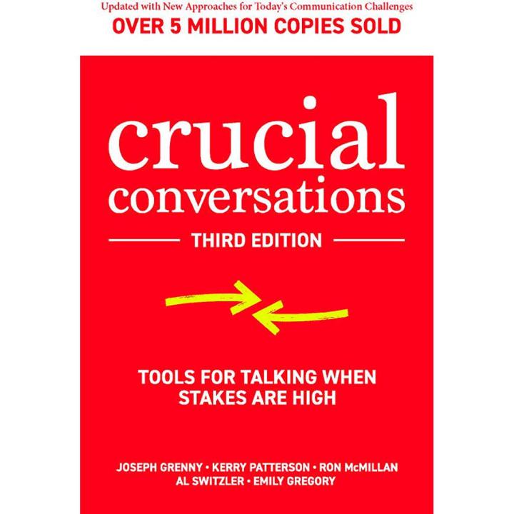 Crucial Conversations: Tools for Talking When Stakes are High, Third Edition by Kerry Patterson
