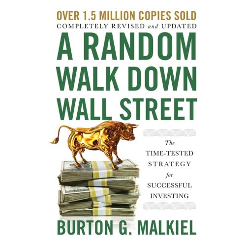 A Random Walk Down Wall Street: The Time-Tested Strategy for Successful Investing (Twelfth Edition) 12th Edition by Burton G. Malkiel