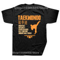 Funny taekwondo quote T Shirts Graphic Cotton Streetwear Short Sleeve Birthday Gifts Summer Retro Korea Martial Art T-shirt. 