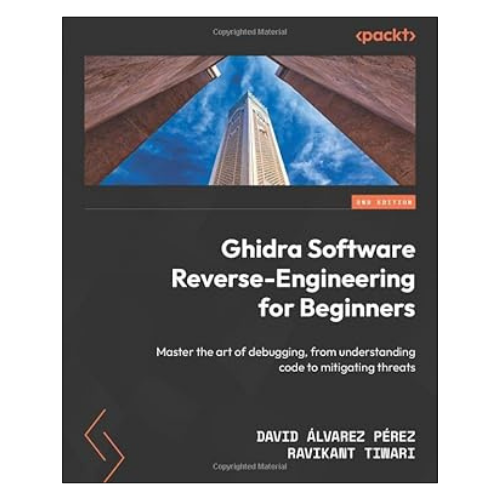 Ghidra%20Software%20Reverse-Engineering%20for%20Beginners:%20Master%20the%20art%20of%20debugging,%20from%20understanding%20code%20to%20mitigating%20threats%202nd%20ed.%20Edition%20by%20David%20%C3%81lvarez%20P%C3%A9rez%20(Author),%20Ravikant%20Tiwari%20(Author)%20-%20Image%202