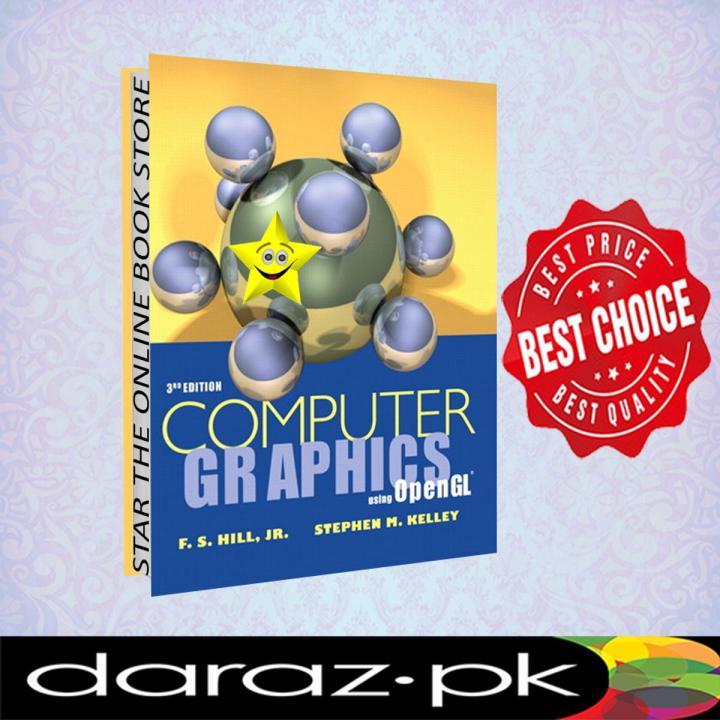 Computer Graphics Using OpenGL 3rd Edition by Francis Hill Jr. , Stephen Kelley