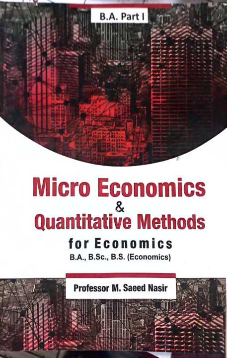 MICRO ECONOMICS & QUANTITATIVE METHODS BA PART 1 PRO M SAEED NASIR