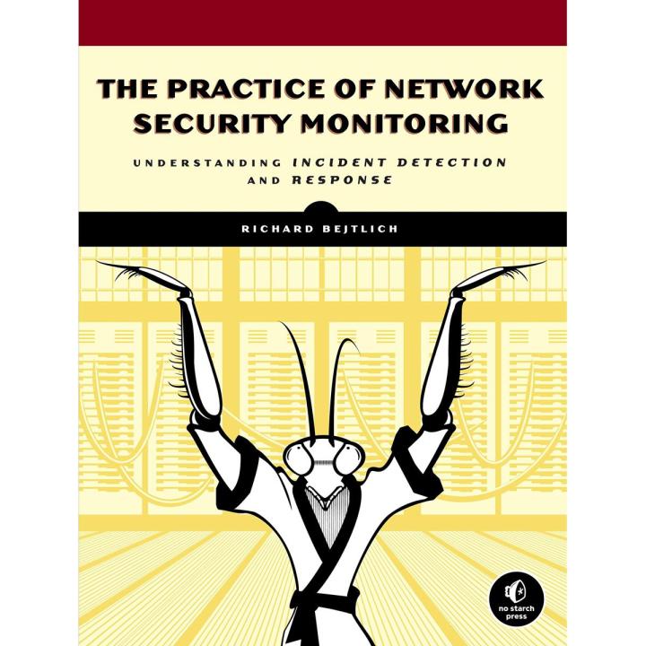 The Practice of Network Security Monitoring by Richard Bejtlich (Author)