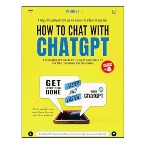 How to Chat with ChatGPT: The Beginner’s Guide to Using AI and ChatGPT ...
