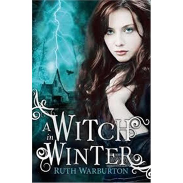 A Witch In Winter: the Winter Trilogy (Book 1) By ruth warburton