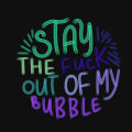 Stay out of my bubble Men’s cotton T-Shirts for. 