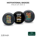 Pack of 2,3 and 5 Motivational Badges to keep you motivated for bags and pouches 2.25inc. 