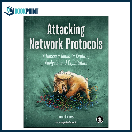 Attacking Network Protocols Book by James Forshaw