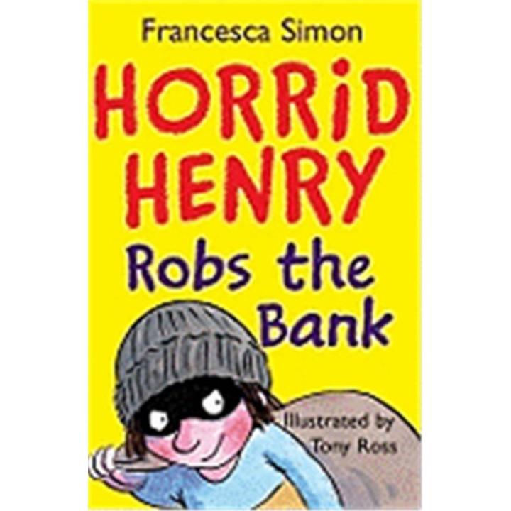 Horrid Henry Robs the Bank (Book 17) By francesca simon