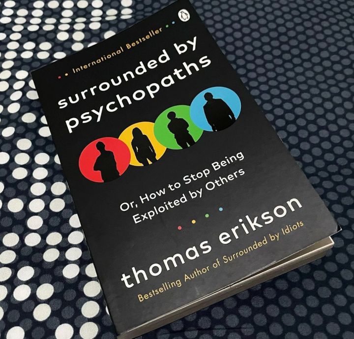 Surrounded by Psychopaths: How to Protect Yourself from Being Manipulated and Exploited in Business (and in Life) [The Surrounded by Idiots Series] Book by Thomas Erikson Overview Summary Quotes Get book Reviews Analysis More By Author